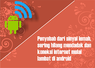 7 Penyebab Sinyal Lemah Sering Hilang Mendadak Dan Internet Lambat