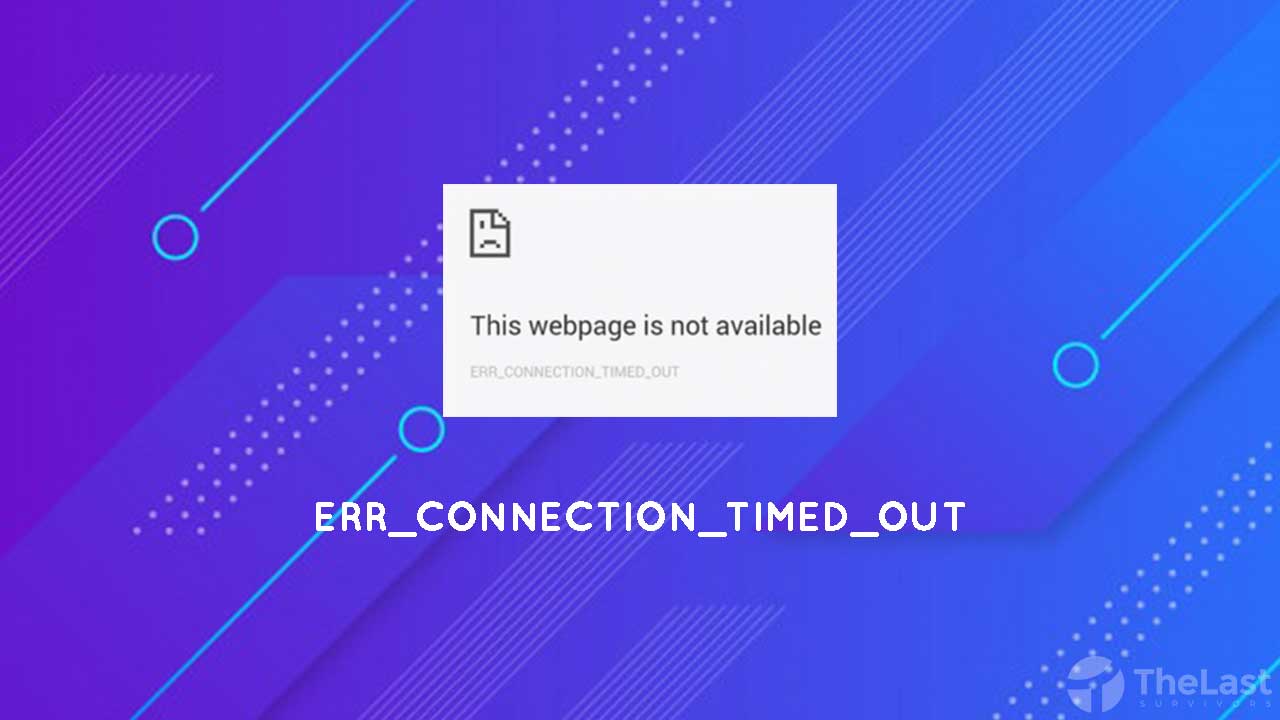 Cara Mengatasi Err Connection Timed Out Penyebab
