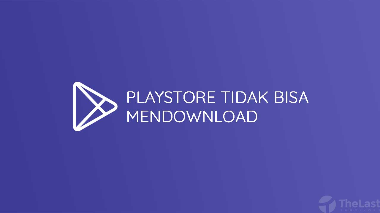 10 Cara Mengatasi Play Store Tidak Bisa Download Solved