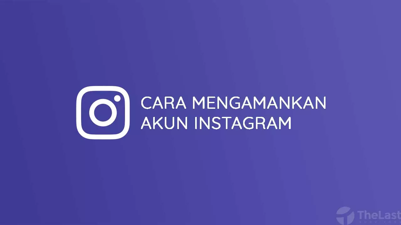 10 Cara Mengamankan Akun Instagram Dari Bobolan Hacker