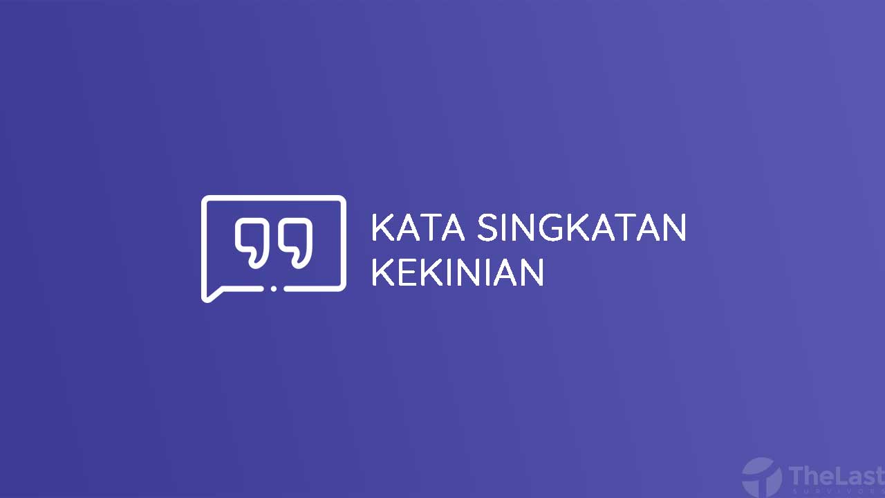 √ Kumpulan Kata – Kata Singkatan Kekinian Terbaru